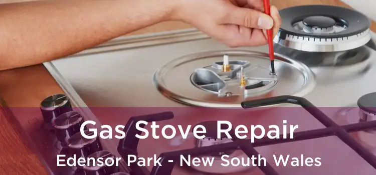 Gas Stove Repair Edensor Park - New South Wales