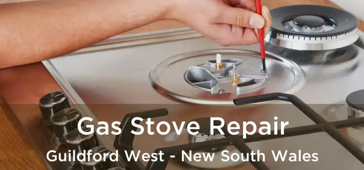Gas Stove Repair Guildford West - New South Wales