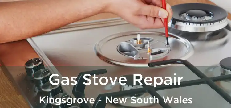 Gas Stove Repair Kingsgrove - New South Wales