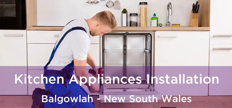 Kitchen Appliances Installation Balgowlah - New South Wales