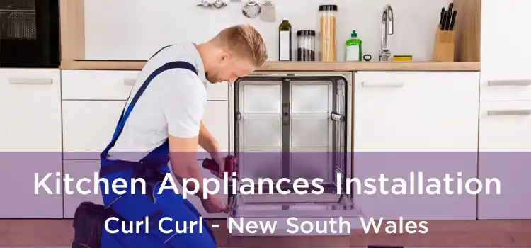 Kitchen Appliances Installation Curl Curl - New South Wales