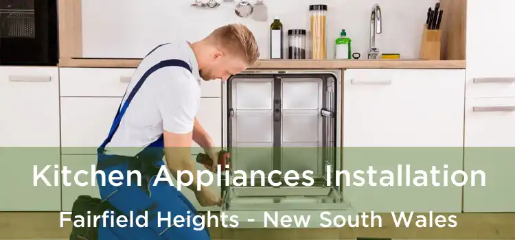 Kitchen Appliances Installation Fairfield Heights - New South Wales