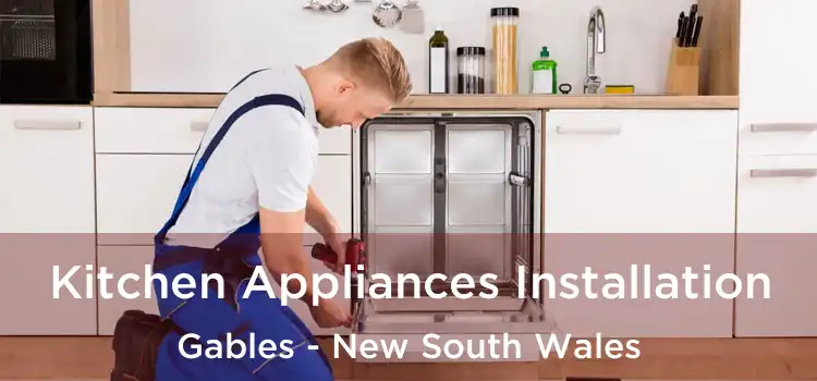Kitchen Appliances Installation Gables - New South Wales