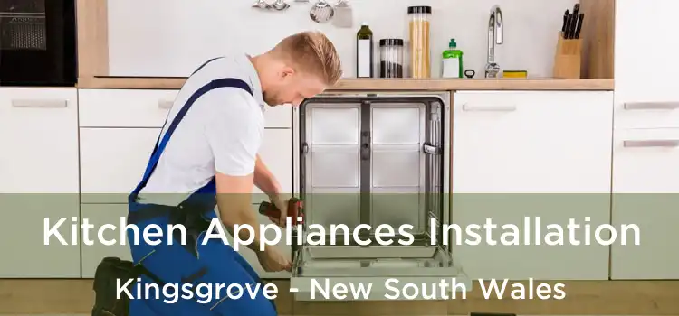 Kitchen Appliances Installation Kingsgrove - New South Wales