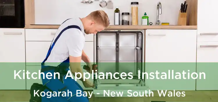 Kitchen Appliances Installation Kogarah Bay - New South Wales