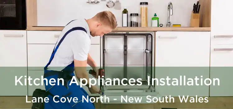 Kitchen Appliances Installation Lane Cove North - New South Wales