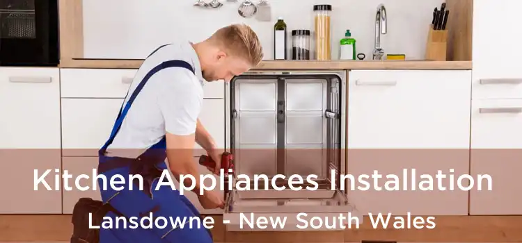 Kitchen Appliances Installation Lansdowne - New South Wales
