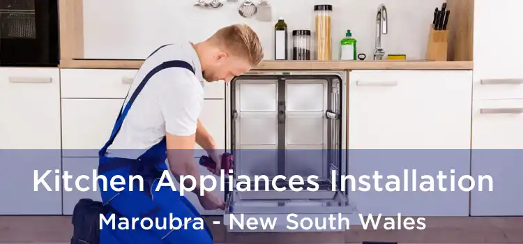 Kitchen Appliances Installation Maroubra - New South Wales