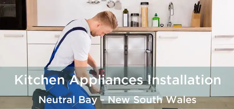 Kitchen Appliances Installation Neutral Bay - New South Wales