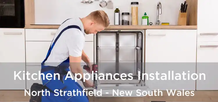 Kitchen Appliances Installation North Strathfield - New South Wales
