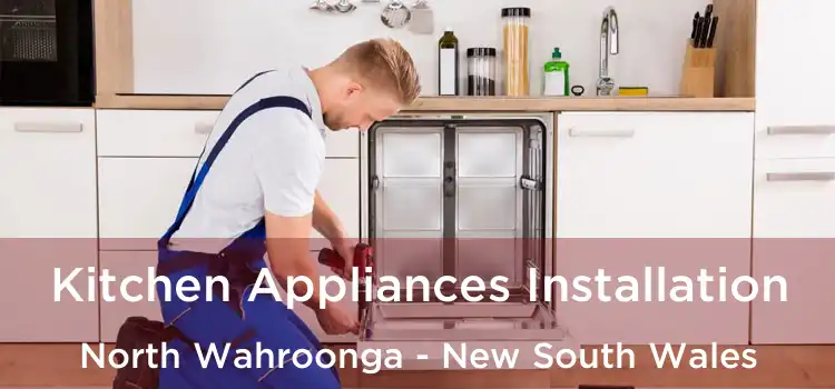 Kitchen Appliances Installation North Wahroonga - New South Wales