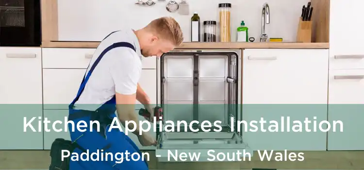 Kitchen Appliances Installation Paddington - New South Wales
