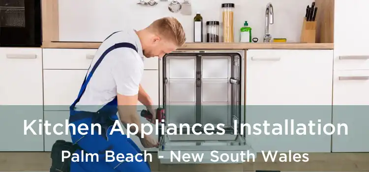 Kitchen Appliances Installation Palm Beach - New South Wales