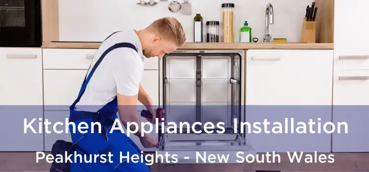 Kitchen Appliances Installation Peakhurst Heights - New South Wales