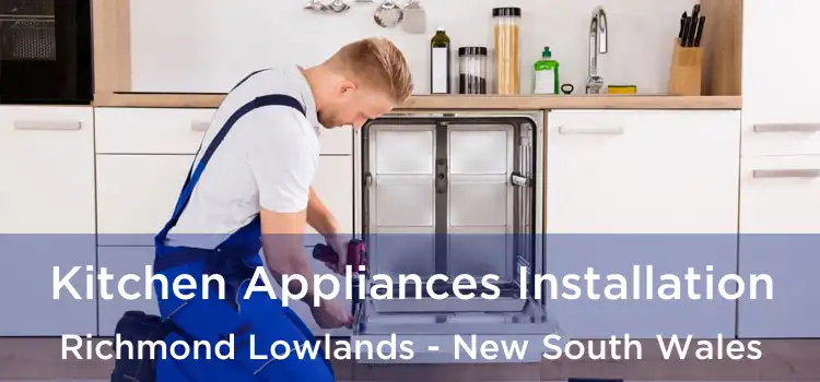 Kitchen Appliances Installation Richmond Lowlands - New South Wales