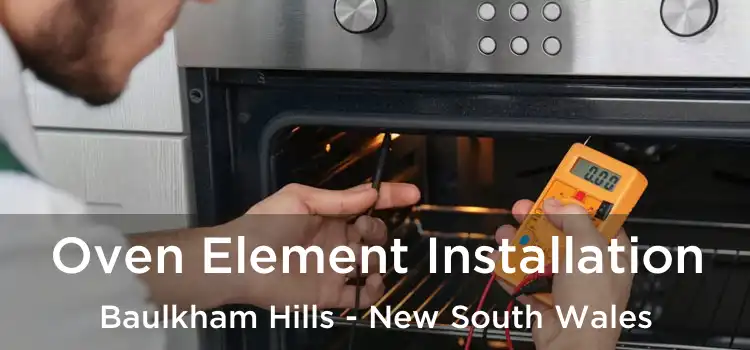 Oven Element Installation Baulkham Hills - New South Wales