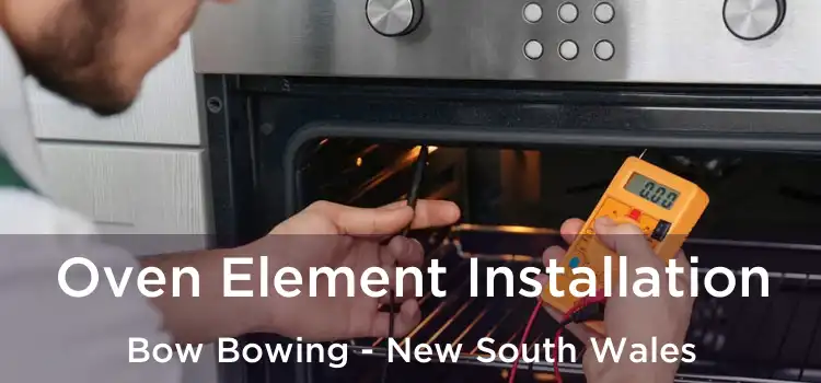Oven Element Installation Bow Bowing - New South Wales
