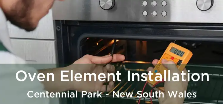 Oven Element Installation Centennial Park - New South Wales