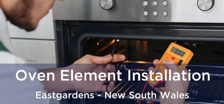 Oven Element Installation Eastgardens - New South Wales