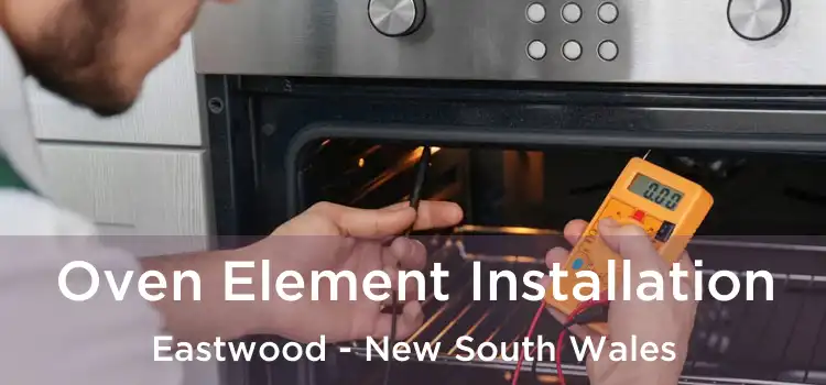 Oven Element Installation Eastwood - New South Wales