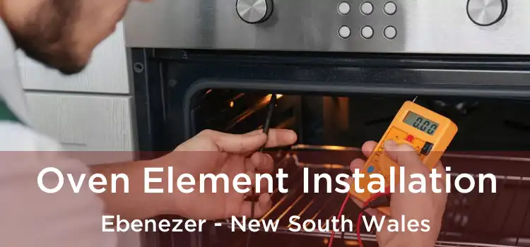 Oven Element Installation Ebenezer - New South Wales