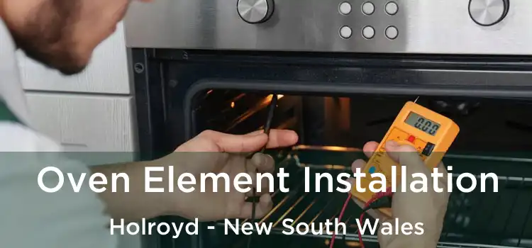 Oven Element Installation Holroyd - New South Wales