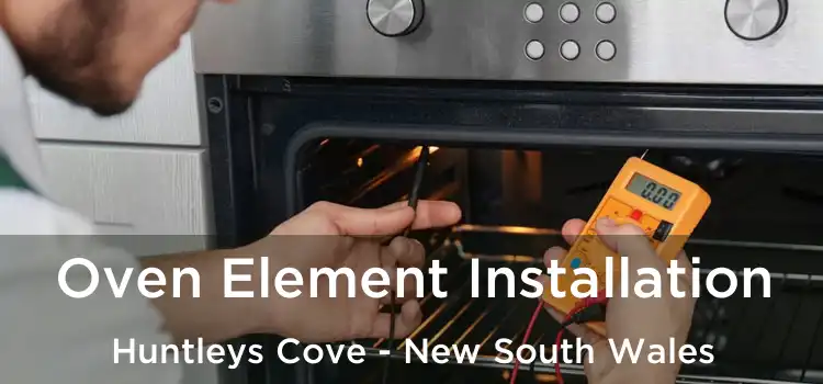 Oven Element Installation Huntleys Cove - New South Wales