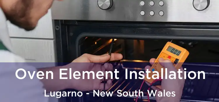 Oven Element Installation Lugarno - New South Wales