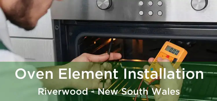 Oven Element Installation Riverwood - New South Wales