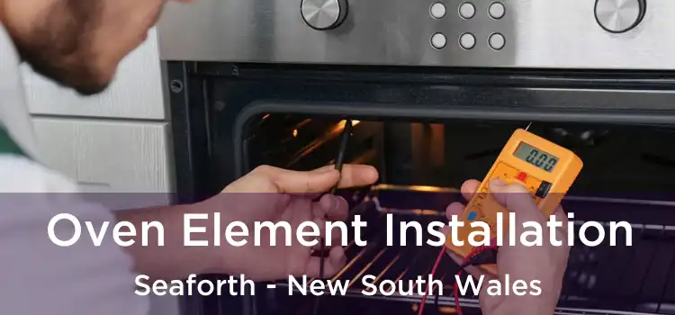 Oven Element Installation Seaforth - New South Wales