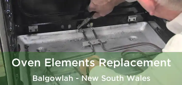 Oven Elements Replacement Balgowlah - New South Wales
