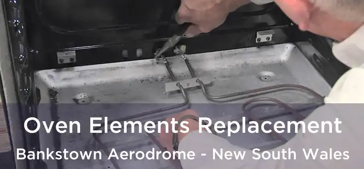 Oven Elements Replacement Bankstown Aerodrome - New South Wales