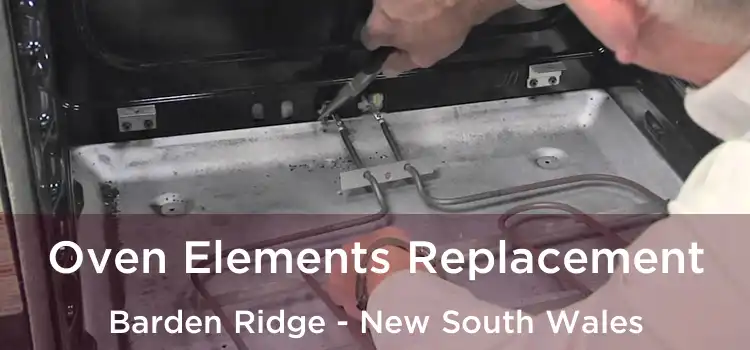 Oven Elements Replacement Barden Ridge - New South Wales