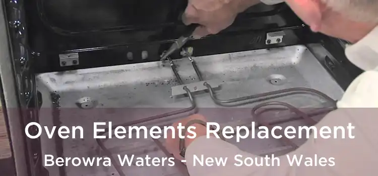 Oven Elements Replacement Berowra Waters - New South Wales