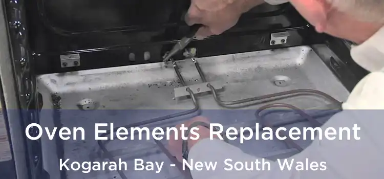 Oven Elements Replacement Kogarah Bay - New South Wales
