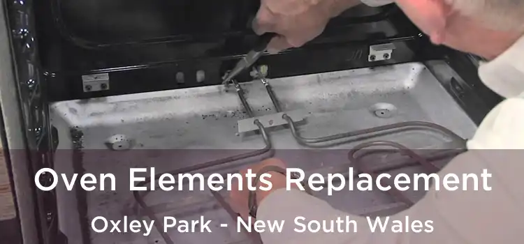 Oven Elements Replacement Oxley Park - New South Wales