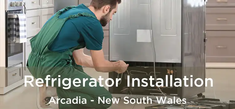 Refrigerator Installation Arcadia - New South Wales