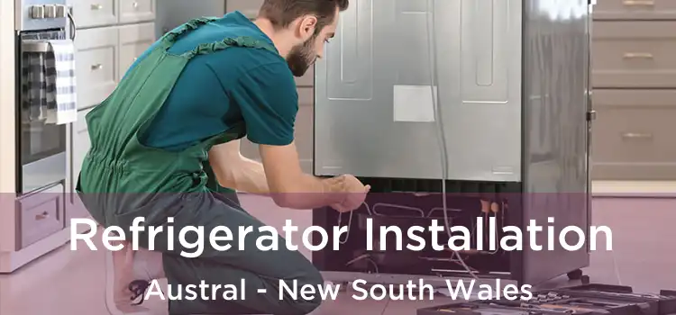 Refrigerator Installation Austral - New South Wales