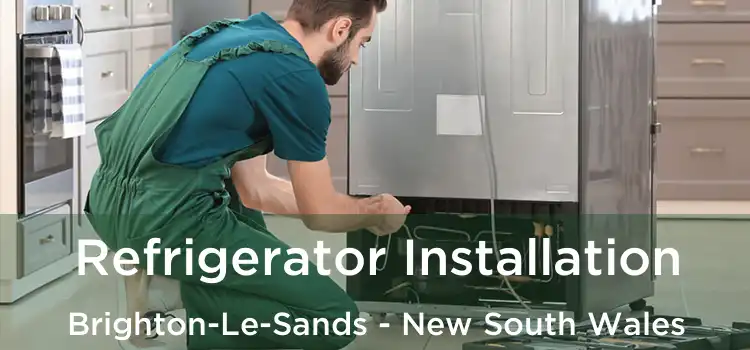 Refrigerator Installation Brighton-Le-Sands - New South Wales