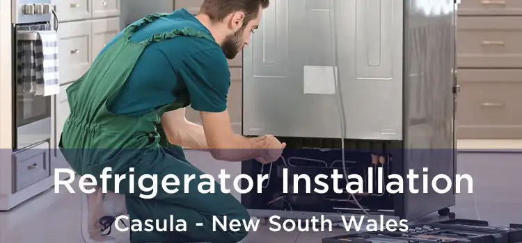 Refrigerator Installation Casula - New South Wales
