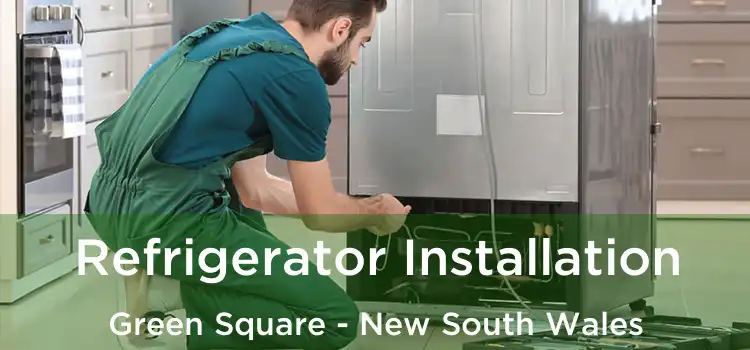 Refrigerator Installation Green Square - New South Wales
