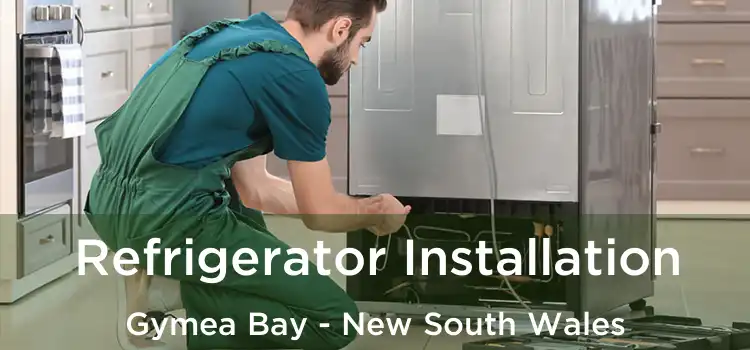 Refrigerator Installation Gymea Bay - New South Wales