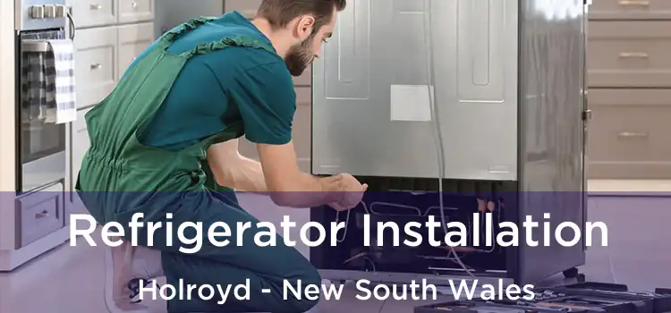 Refrigerator Installation Holroyd - New South Wales