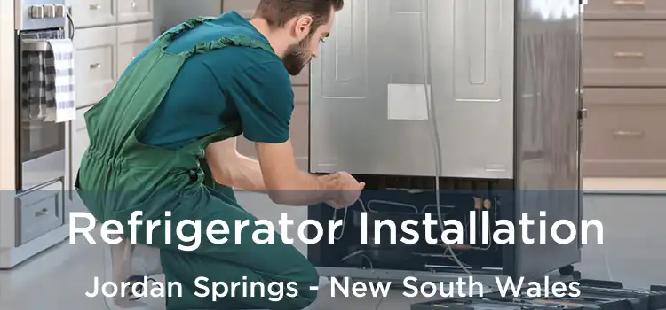 Refrigerator Installation Jordan Springs - New South Wales