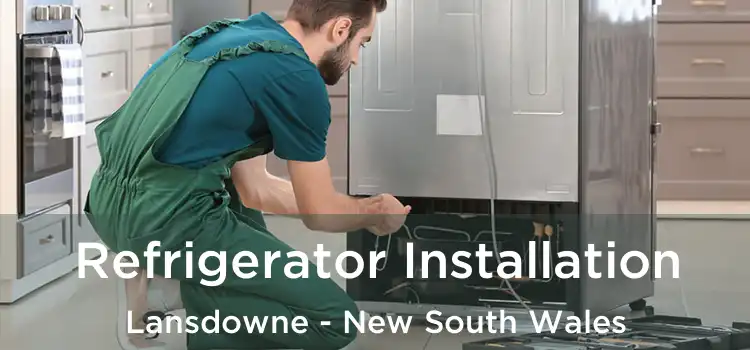 Refrigerator Installation Lansdowne - New South Wales