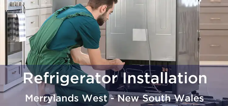 Refrigerator Installation Merrylands West - New South Wales