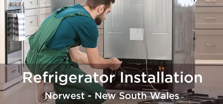 Refrigerator Installation Norwest - New South Wales
