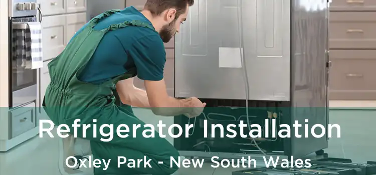 Refrigerator Installation Oxley Park - New South Wales