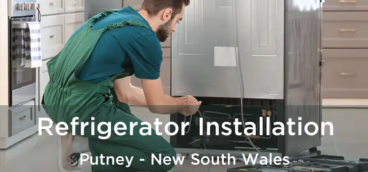 Refrigerator Installation Putney - New South Wales