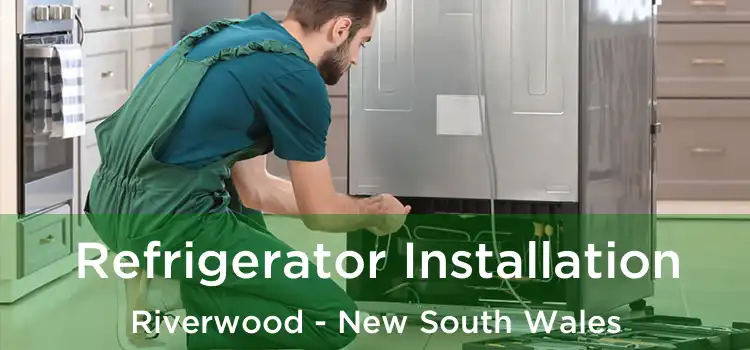 Refrigerator Installation Riverwood - New South Wales